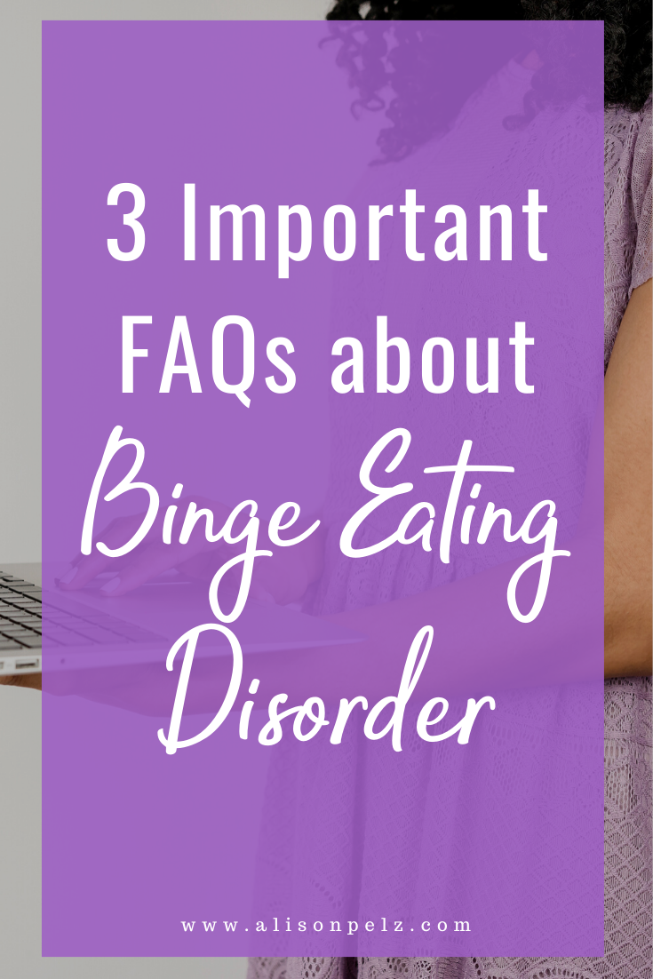 3 Important FAQs about Binge Eating Disorder · Alison Pelz, LD, RDN ...